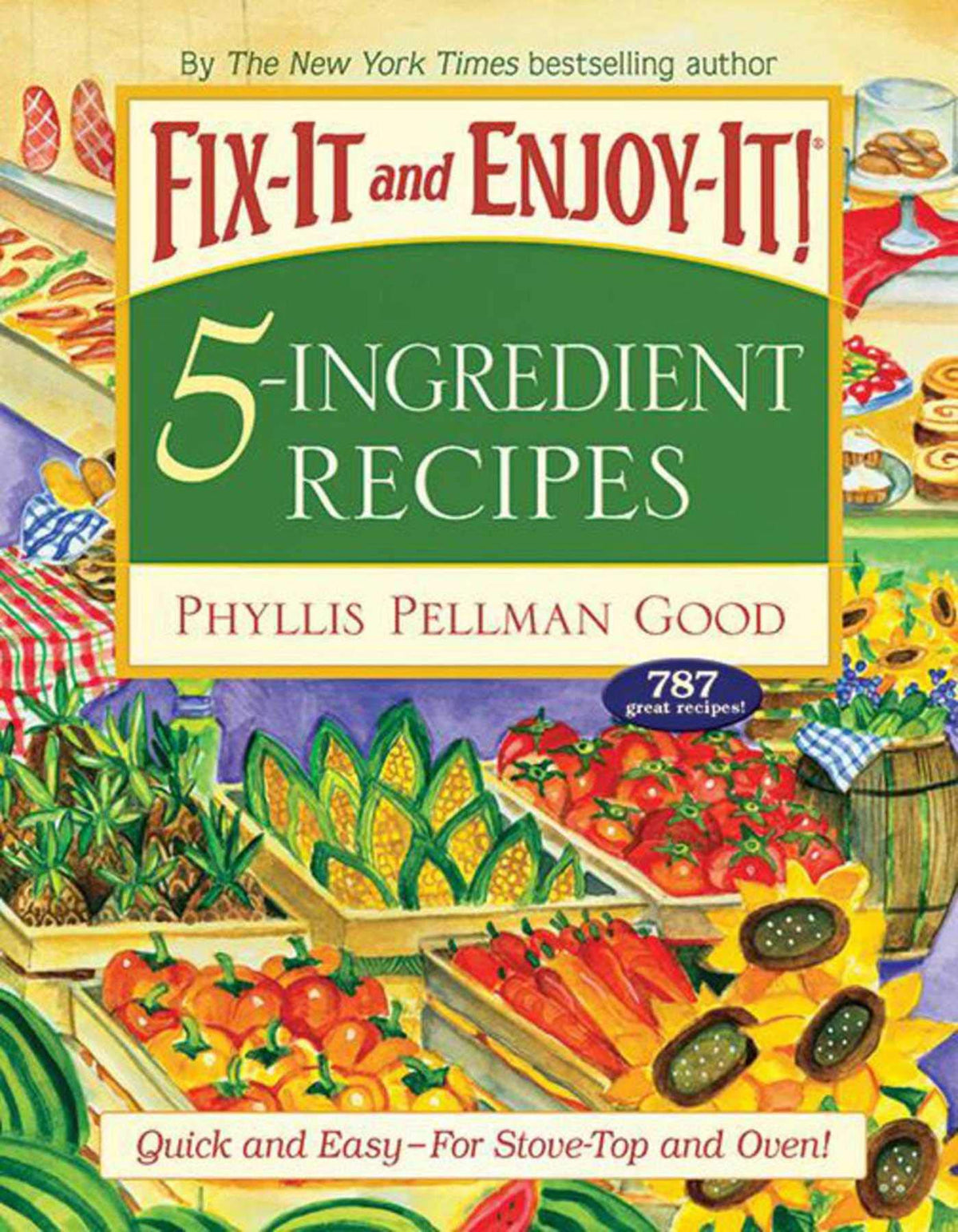 Fix-It and Enjoy-It 5-Ingredient Recipes: Quick And Easy--For Stove-Top And Oven!