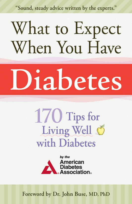 What to Expect When You Have Diabetes: 170 Tips For Living Well With Diabetes - 1207