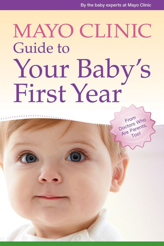 MAYO CLINIC GUIDE TO YOUR BABY'S
