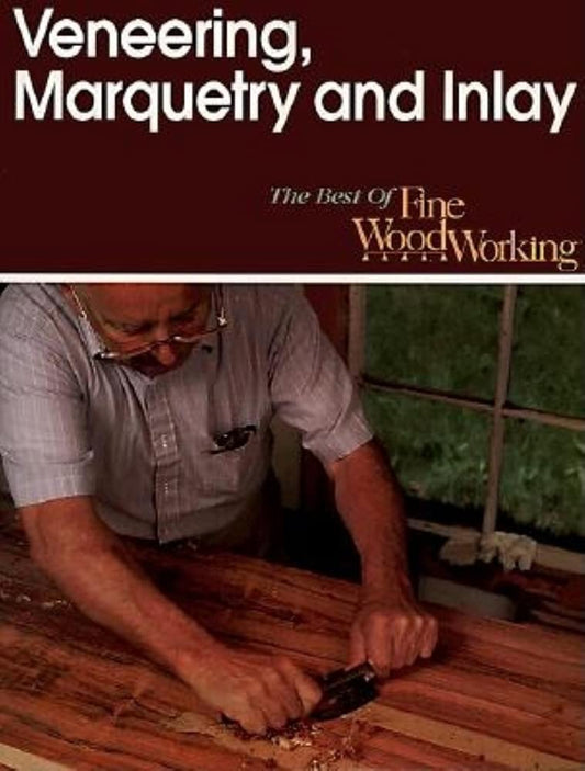 Veneering, Marquetry and Inlay (Best of Fine Woodworking)