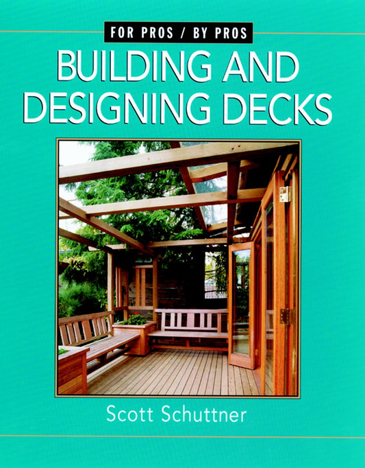Building and Designing Decks: For Pros by Pros - 234