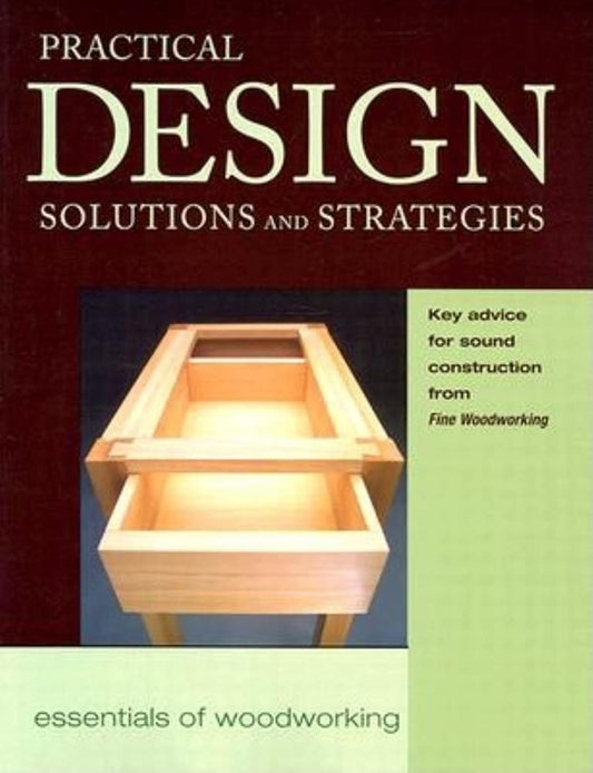 Practical Design Solutions and Strategies (Essentials of Woodworking)
