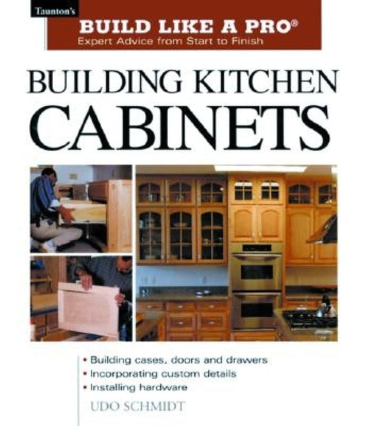 Building Kitchen Cabinets: Taunton's BLP: Expert Advice from Start to Finish (Taunton's Build Like a Pro) - 4922