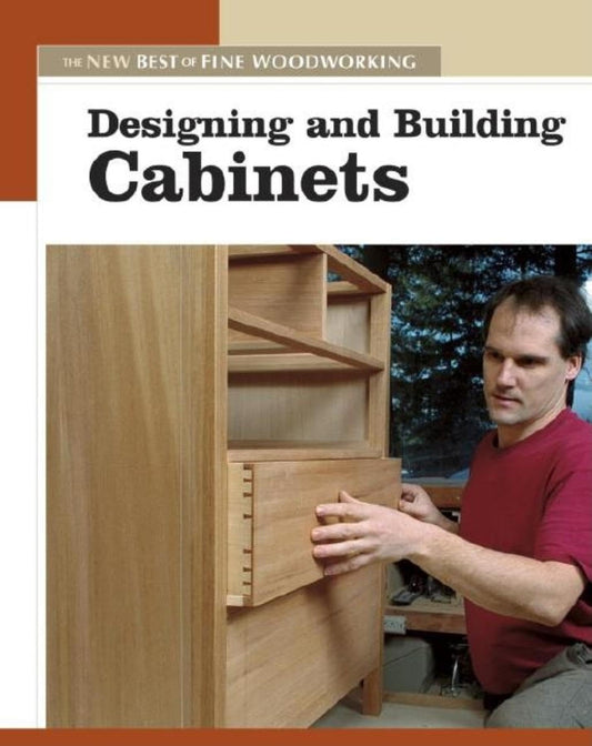 Designing & Building Cabinets: The New Best of Fine Woodworking - 4201