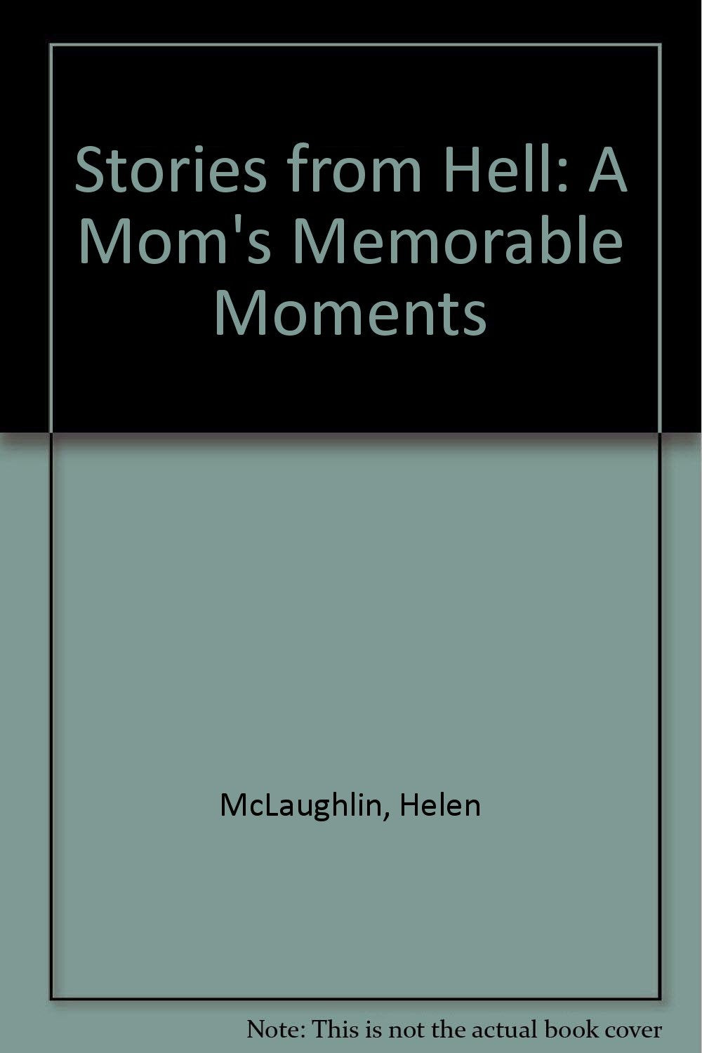 Stories from Hell: A Mom's Memorable Moments