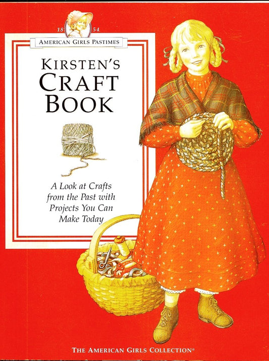 Kirsten's Craft Book: A Look at Crafts from the Past With Projects You Can Make Today (AMERICAN GIRLS PASTIMES) - 6740