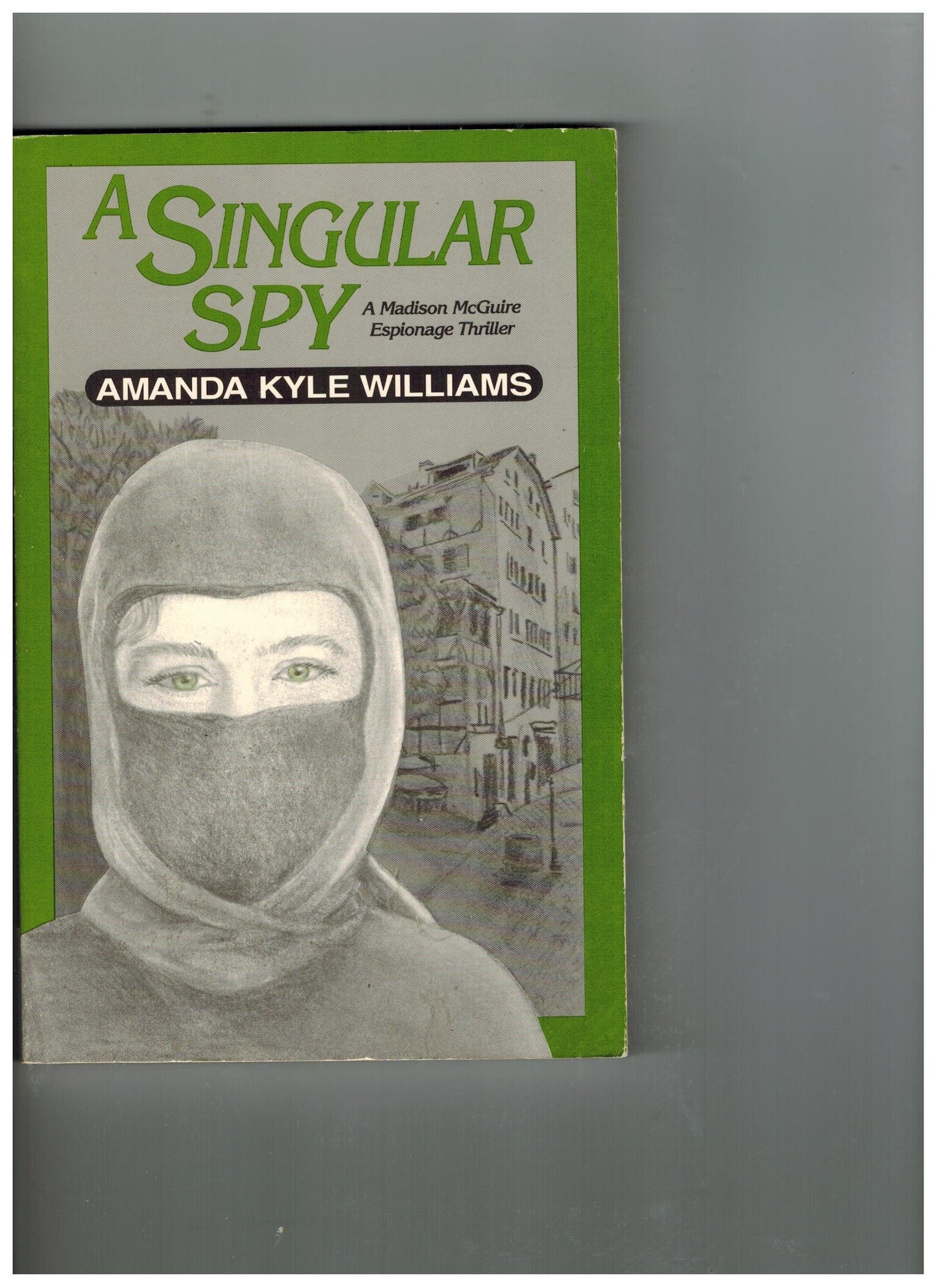 A Singular Spy: A Madison McGuire Espionage Thriller
