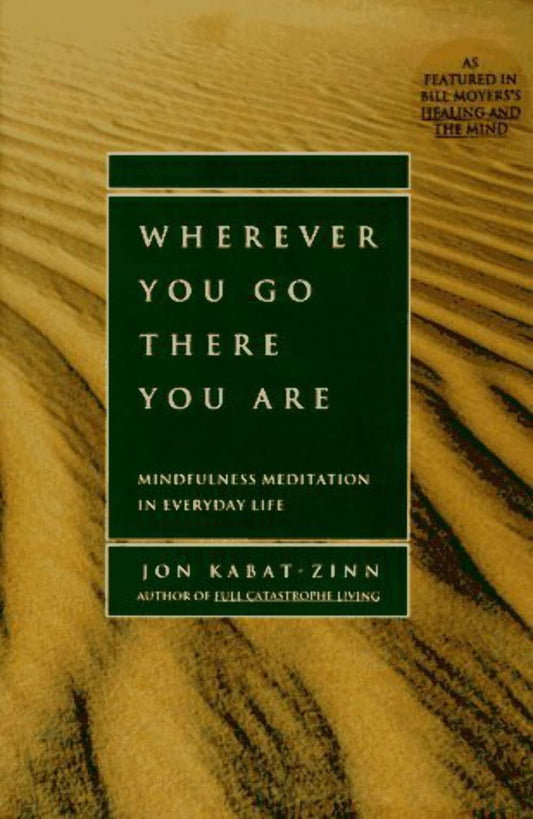 Wherever You Go, There You Are: Mindfulness Meditation in Everyday Life - 3943