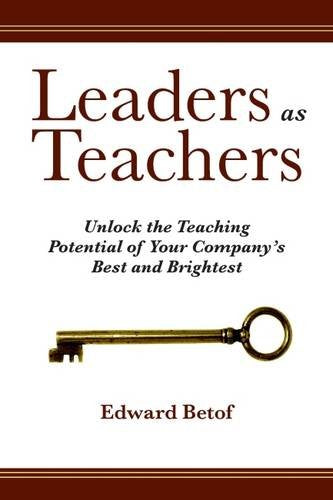 Leaders as Teachers: Unlock the Teaching Potential of Your Company's Best and Brightest - 4485