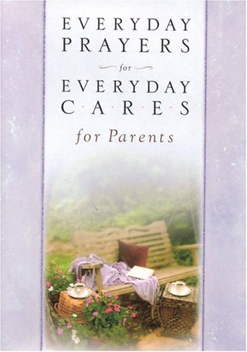 Everyday Prayers for Everyday Cares/Parents (Everyday Prayers for Everyday Cares)