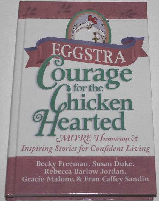 Eggstra Courage for the Chicken Hearted: More Heartfelt Stories to Encourage Confident Living