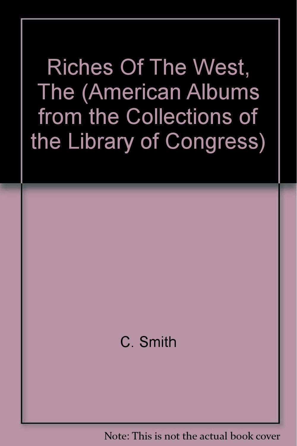 The Riches of the West: A Sourcebook on the American West (American Albums from the Collections of the Library of Congress) - 2531