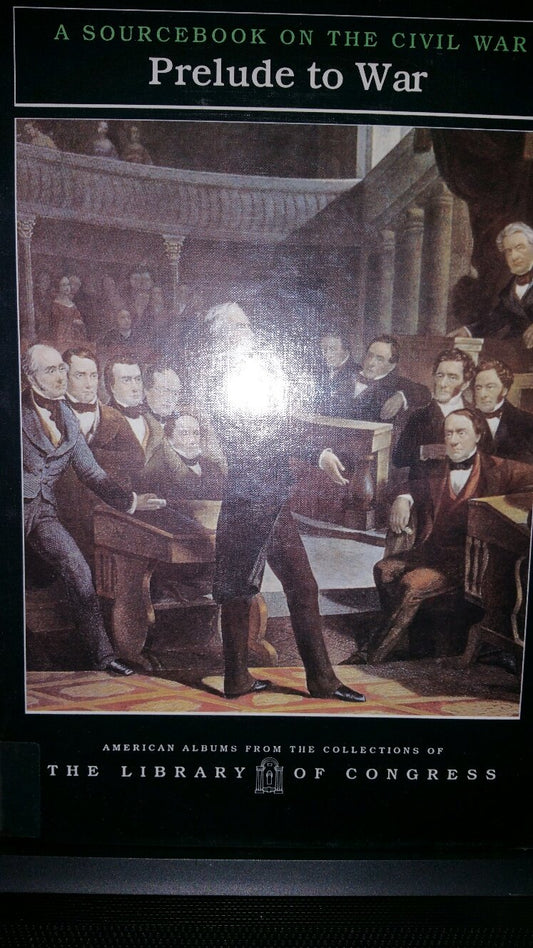 Prelude to War: A Sourcebook on the Civil War (American Albums from the Collections of the Library of Congress)