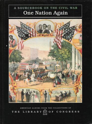 One Nation Again: A Sourcebook on the Civil War (American Albums from the Collections of the Library of Congress)
