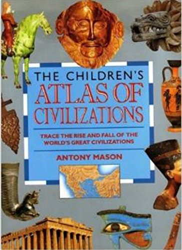 Child Atlas: Civilizations (Children's Atlases)