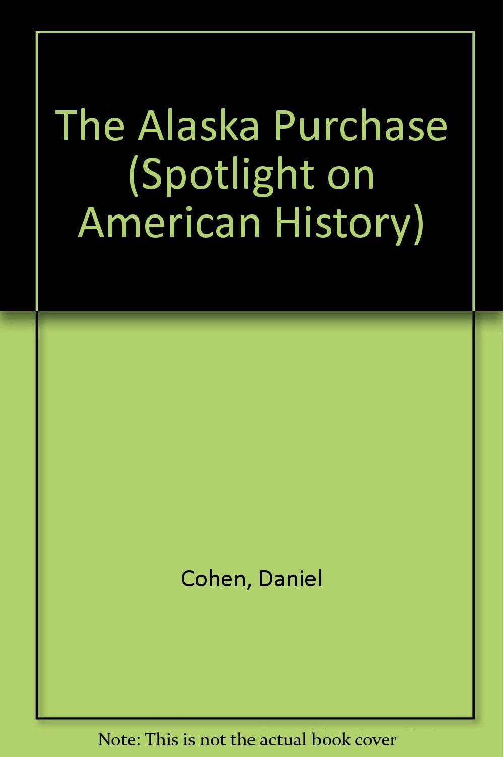 Alaska Purchase, The (Spotlight on American History)
