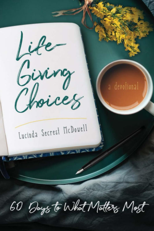 Life-Giving Choices: 60 Days to What Matters Most - 9267