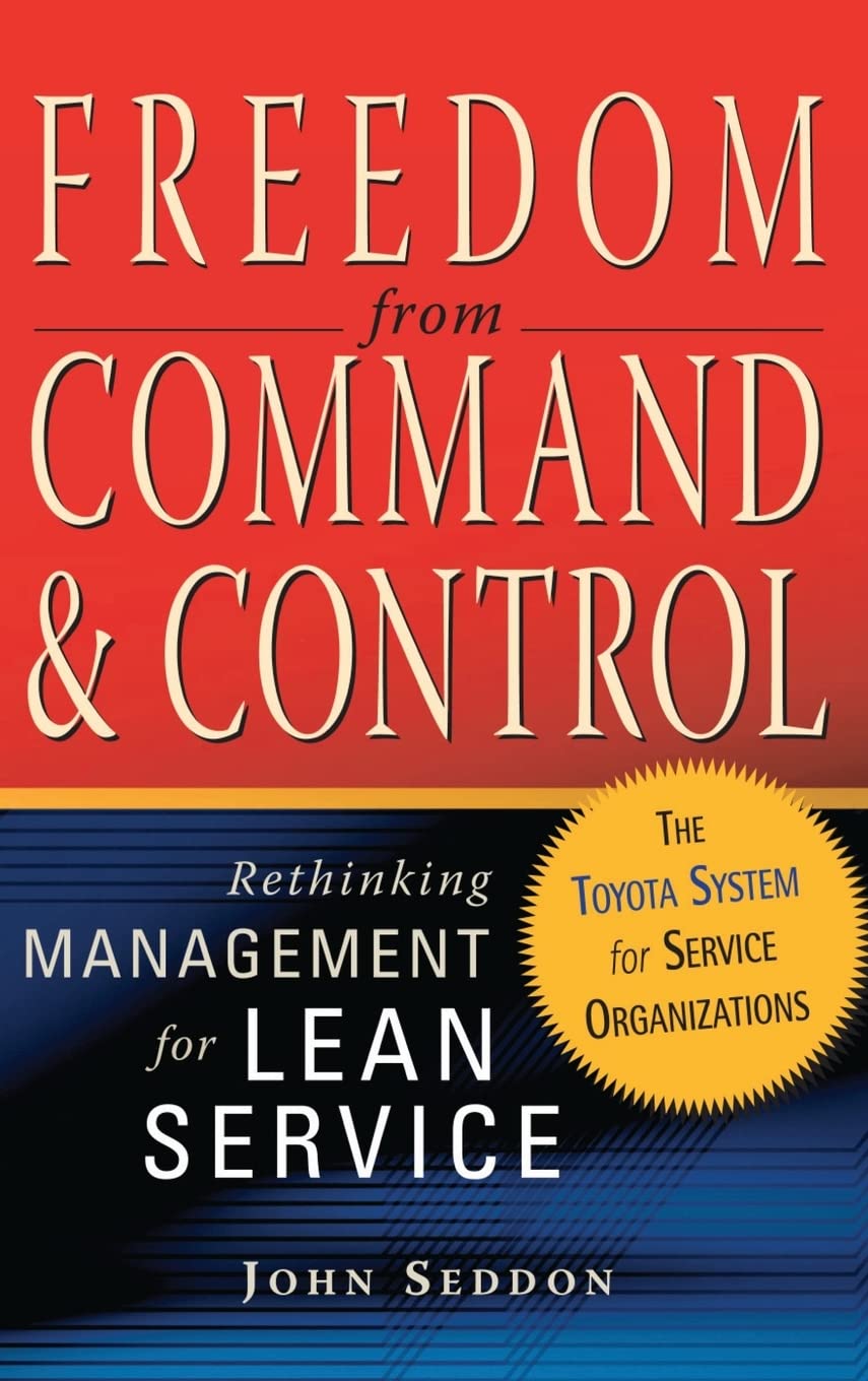 Freedom from Command and Control: Rethinking Management for Lean Service
