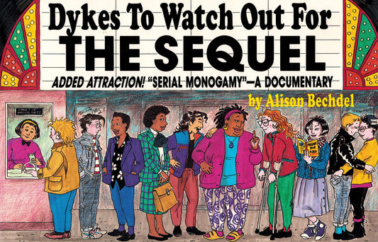 Dykes to Watch Out for: The Sequel : Added Attraction! "Serial Monogamy" : A Documentary