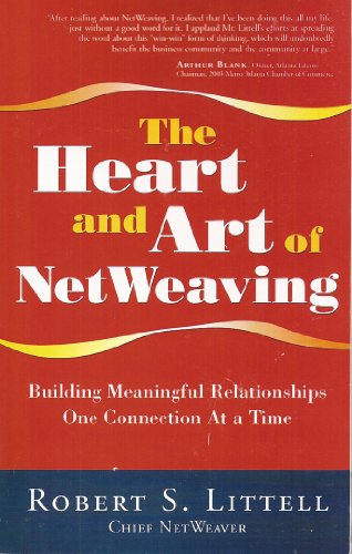 The Heart and Art of NetWeaving: Building Meaningful Relationships One Connection At a Time