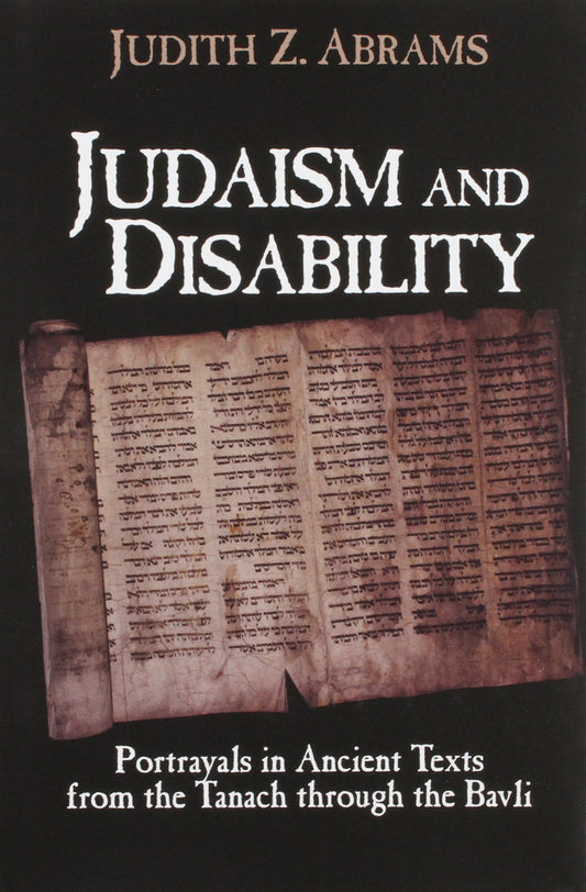 Judaism and Disability: Portrayals in Ancient Texts from the Tanach through the Bavli
