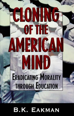Cloning of the American Mind: Eradicating Morality Through Education
