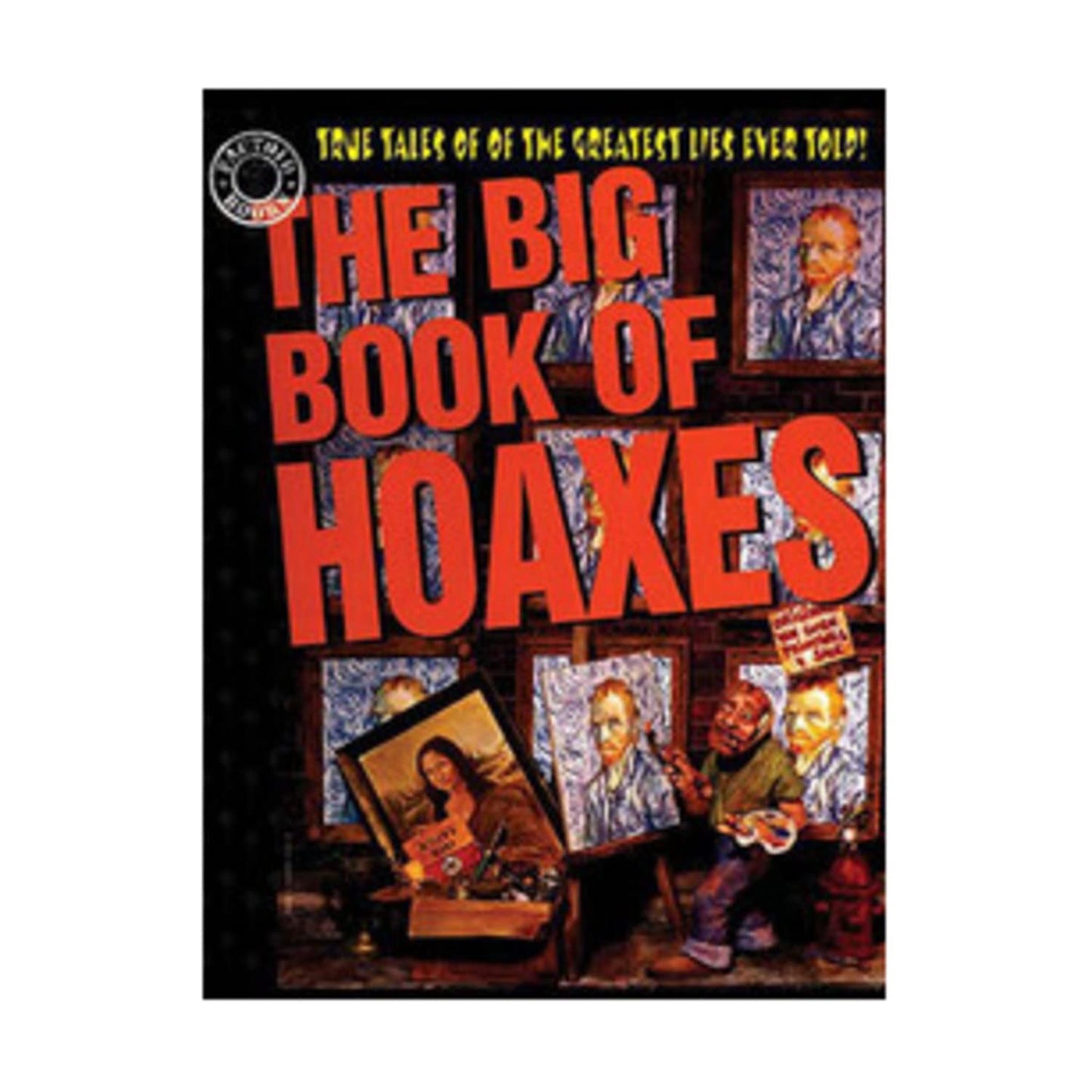 The Big Book of Hoaxes: True Tales of the Greatest Lies Ever Told!