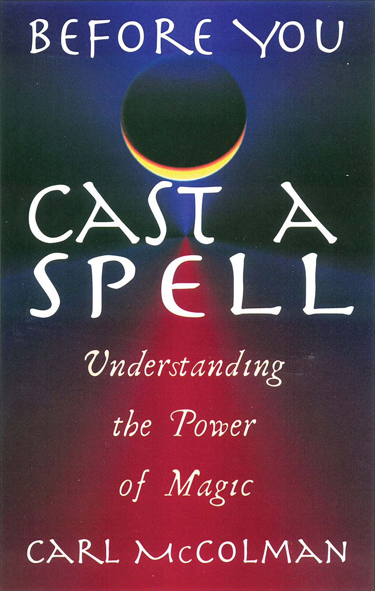 Before You Cast A Spell: Understanding the Power of Magic