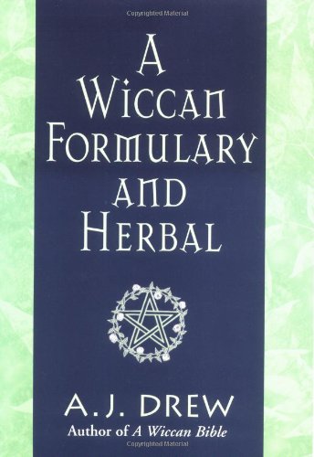 A Wiccan Formulary And Herbal