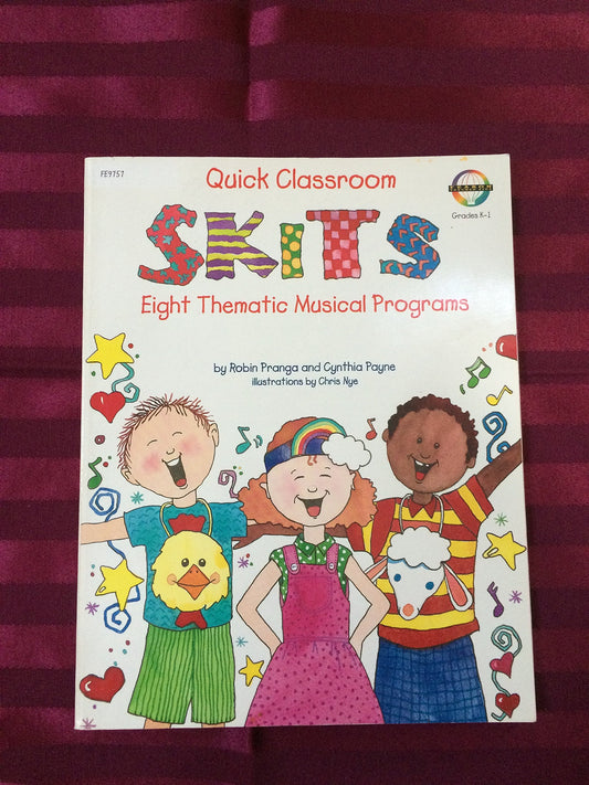 Quick Classroom Skits: Eight Thematic Musical Programs for Kindergarten and First Grade Classes, Complete With Ideas for Presentation and Patterns for Hats and Character