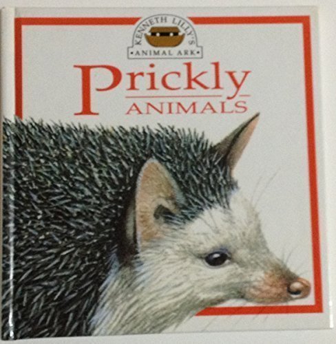 Prickly Animals (Kenneth Lilly's Animal Ark)