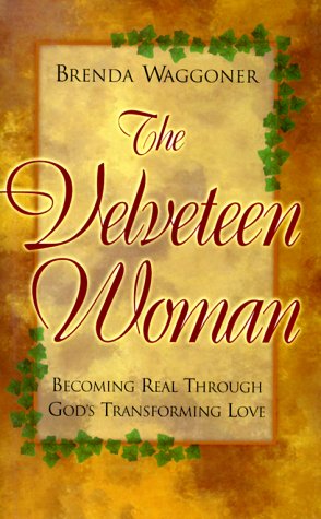 The Velveteen Woman: Becoming Real Through God's Transforming Love