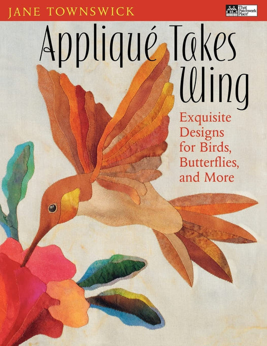 Appliqué Takes Wing: Exquisite Designs for Birds, Butterflies and More - 3648