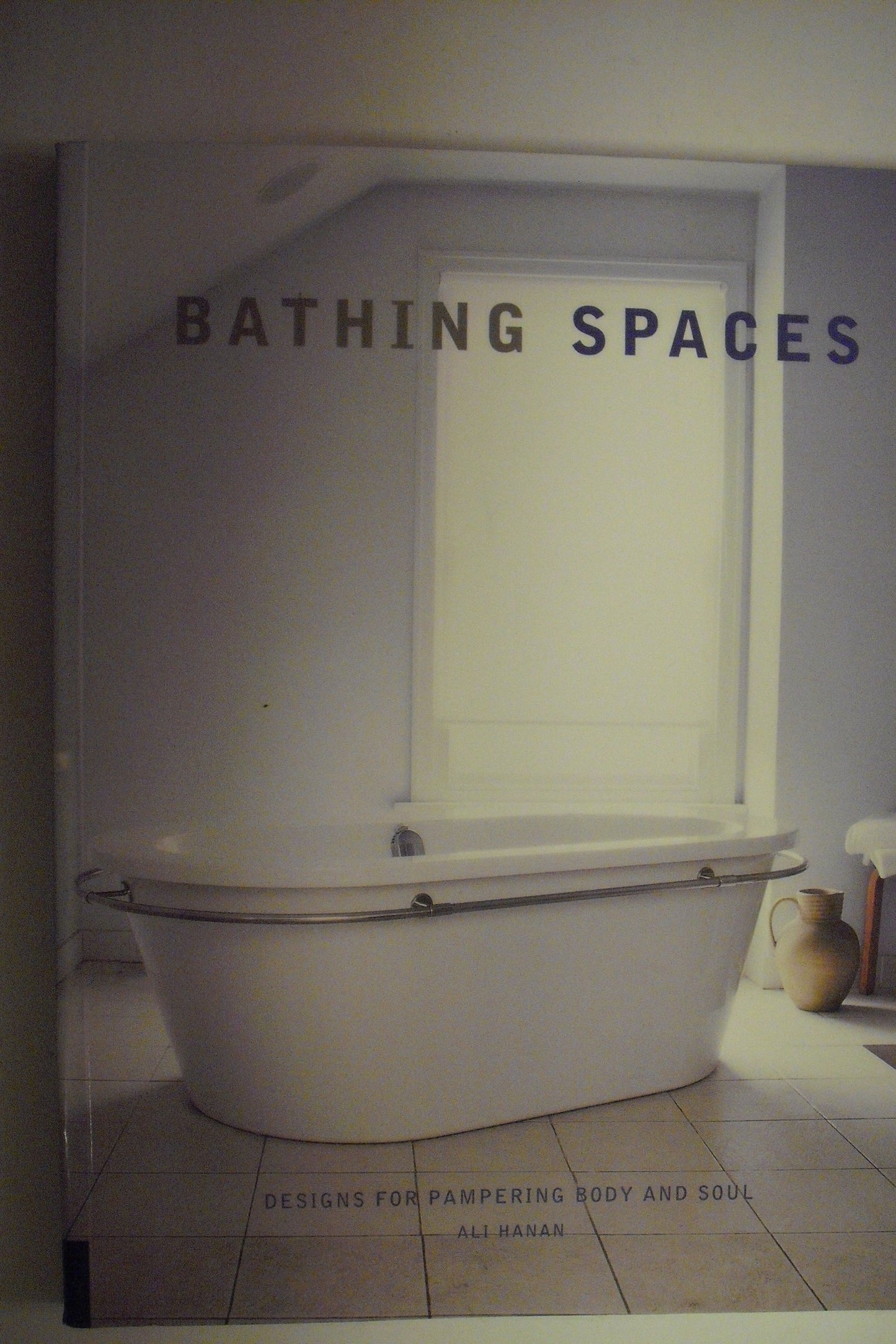 Bathing Spaces: Designs for Pampering Body and Soul