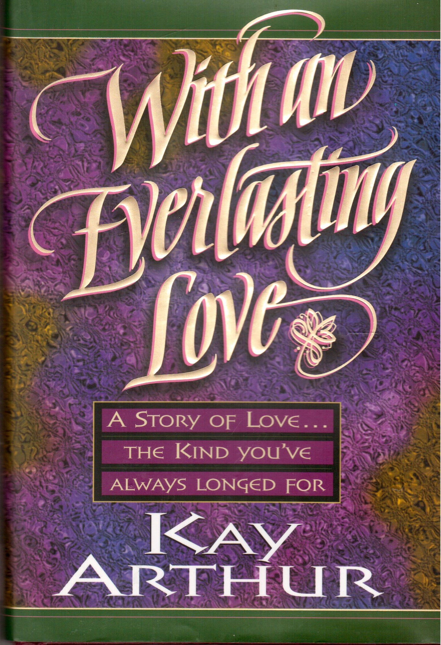 With an Everlasting Love : A Story of Love.. the Kind You'Ve Always Longed for