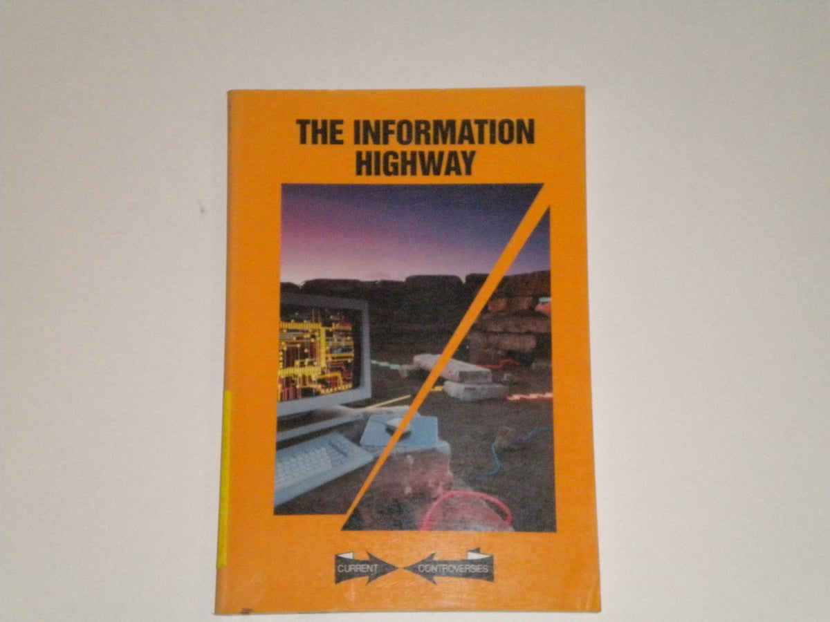 Current Controversies - The Information Highway (paperback edition)