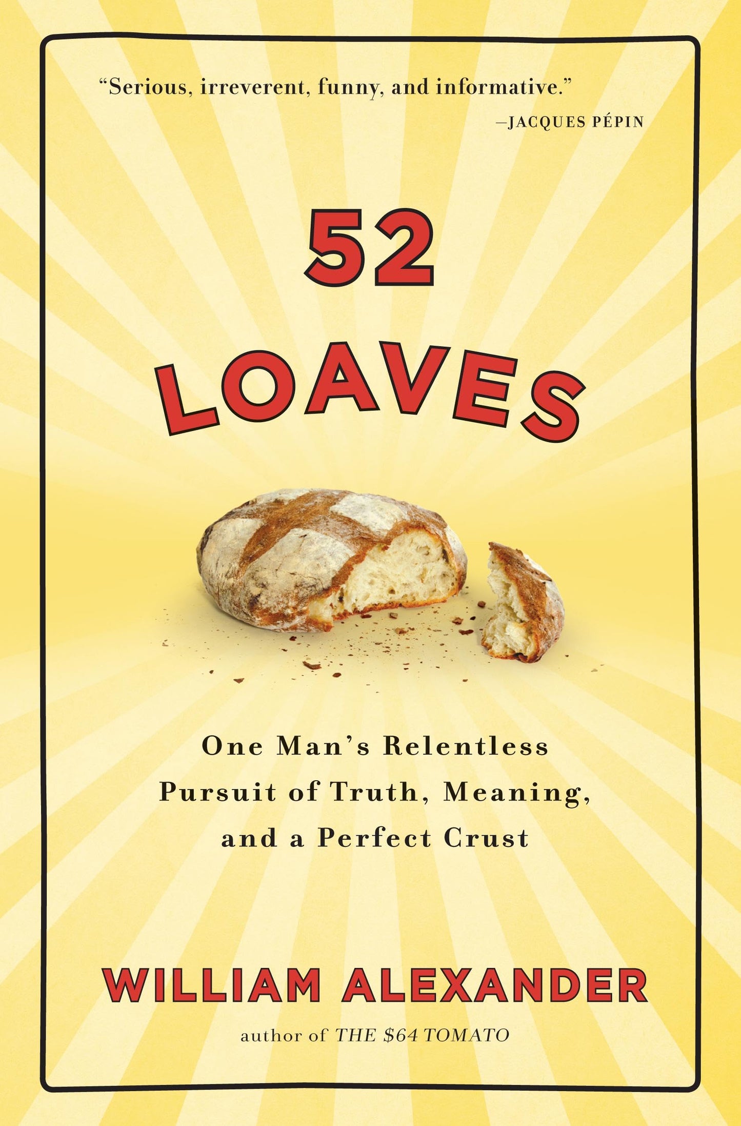 52 Loaves: One Man's Relentless Pursuit of Truth, Meaning, and a Perfect Crust - 4544
