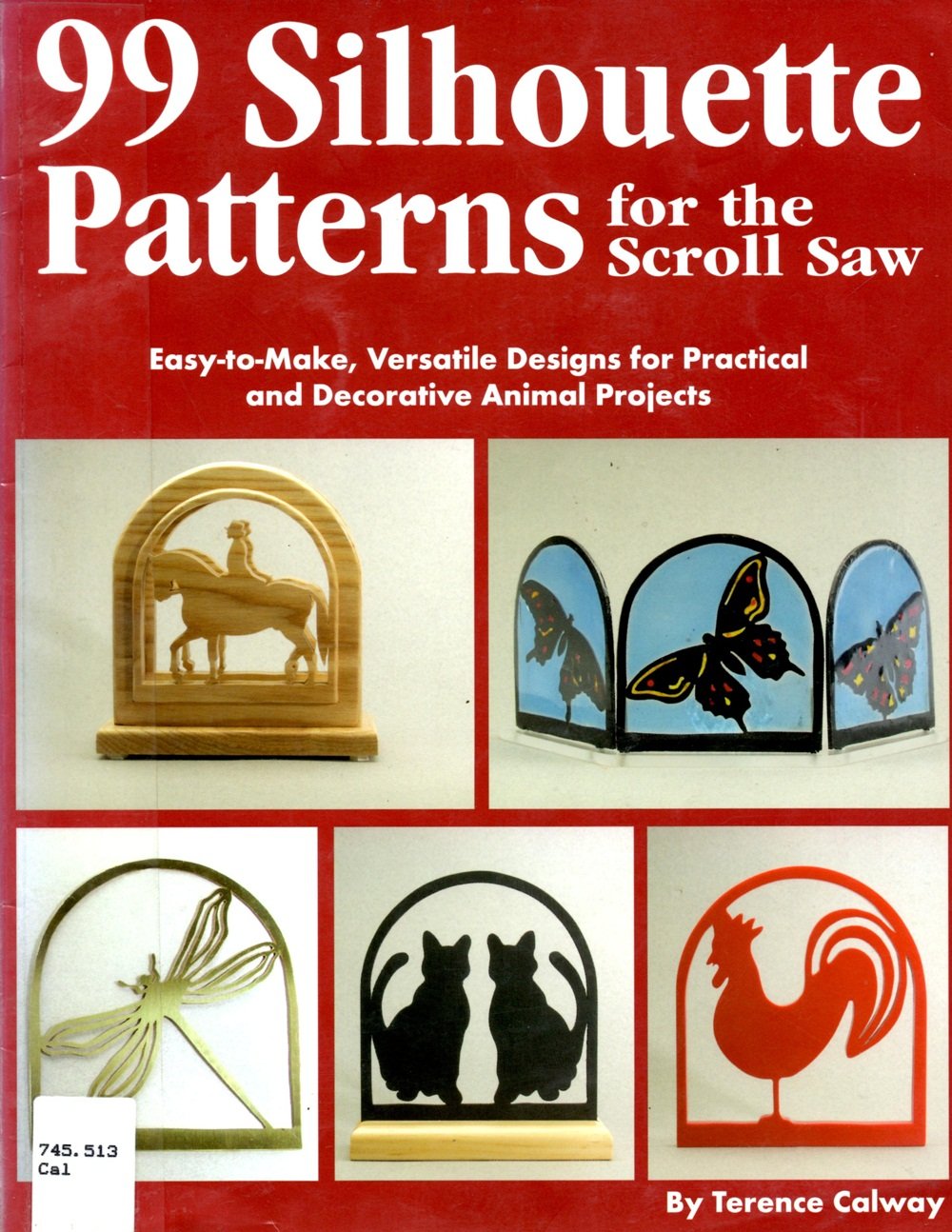 99 Silhouette Patterns for the Scroll Saw: Easy-To-Make, Versatile Designs for Practical and Decorative Animal Projects