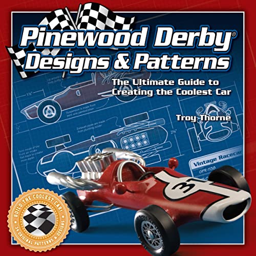 Pinewood Derby Designs & Patterns: The Ultimate Guide to Creating the Coolest Car (Fox Chapel Publishing) 34 Patterns, plus Expert Tips & Techniques to Build a Jaw-Dropping, Prize-Winning Car - 2474
