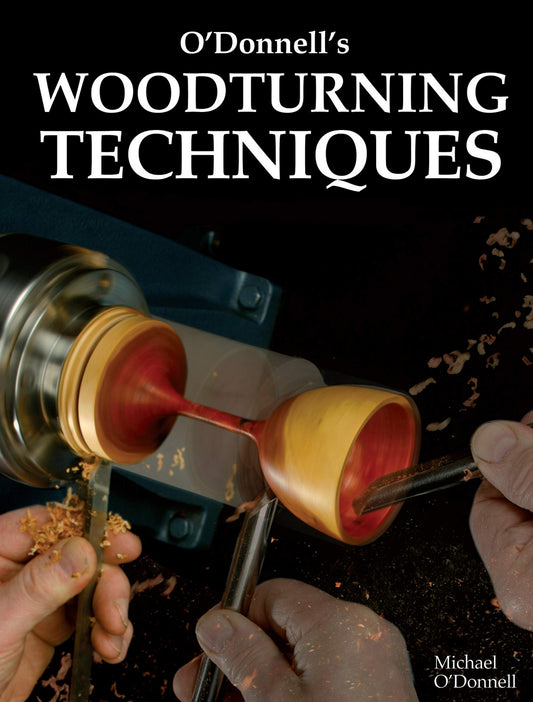 O'Donnell's Woodturning Techniques (Fox Chapel Publishing) Learn How to Make Bowls, Lamps, Goblets, Mushrooms, Boxes, and a Fruit Shape, Get Tips on Materials, Equipment, How to Store Timber, and More - 1681
