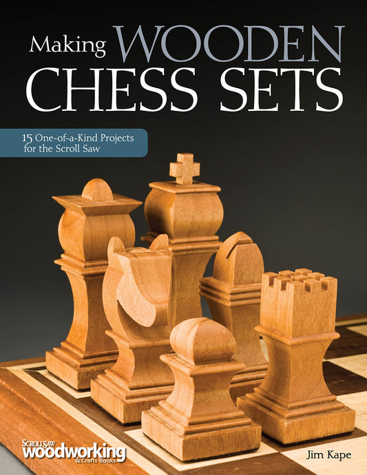 Making Wooden Chess Sets: 15 One-of-a-Kind Designs for the Scroll Saw (Scroll Saw Woodworking & Crafts Book) - 633