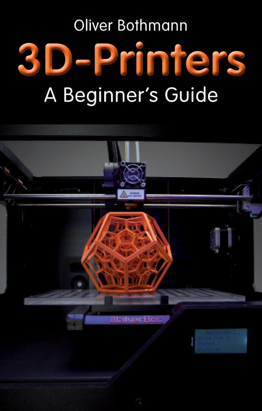3D Printers: A Beginner's Guide (Fox Chapel Publishing) Learn the Basics of 3D Printing Construction, Tips & Tricks for Data, Software, CAD, Error Checking, and Slicing, with More Than 100 Photos - 4660
