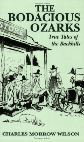 The Bodacious Ozarks: True Tales of the Backhills