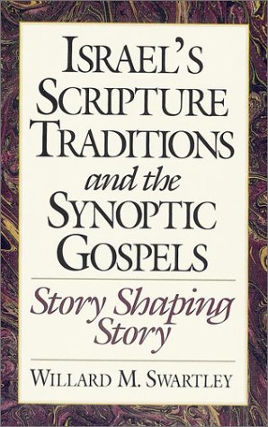 Israel's Scripture Traditions and the Synoptic Gospels: Story Shaping Story - 2513