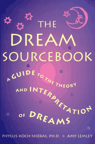 The Dream Sourcebook: A Guide to the Theory and Interpretation of Dreams
