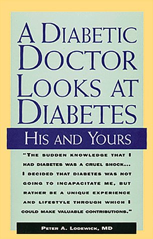 A Diabetic Doctor Looks at Diabetes: His and Yours