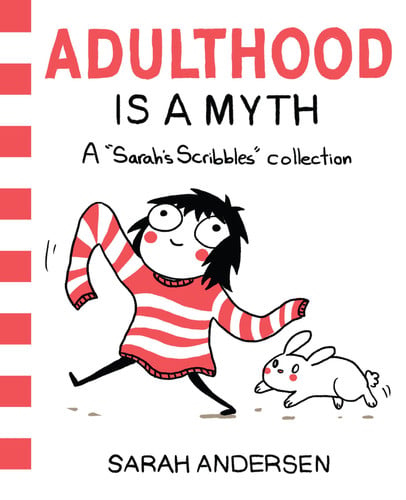 Adulthood is a myth: a "Sarah's Scribbles" collection