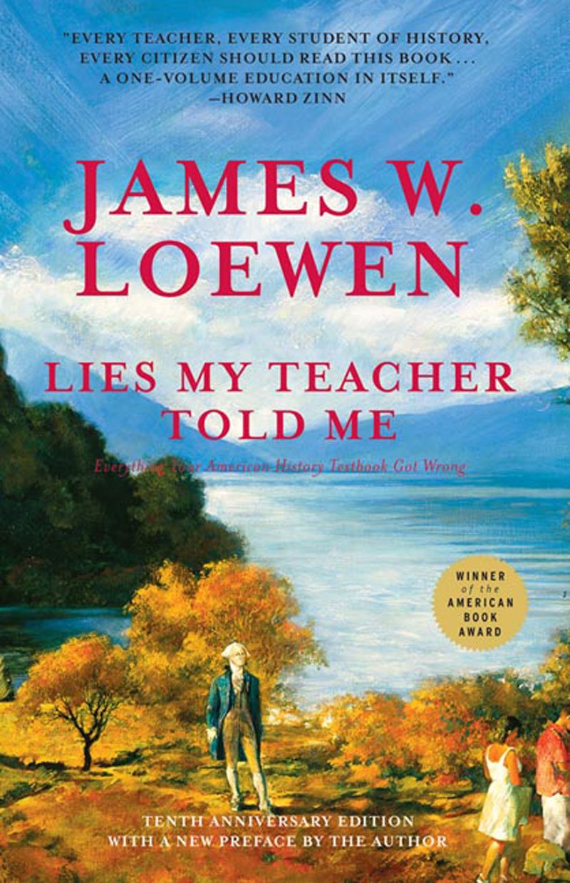 Lies My Teacher Told Me: Everything Your American History Textbook Got Wrong - 656