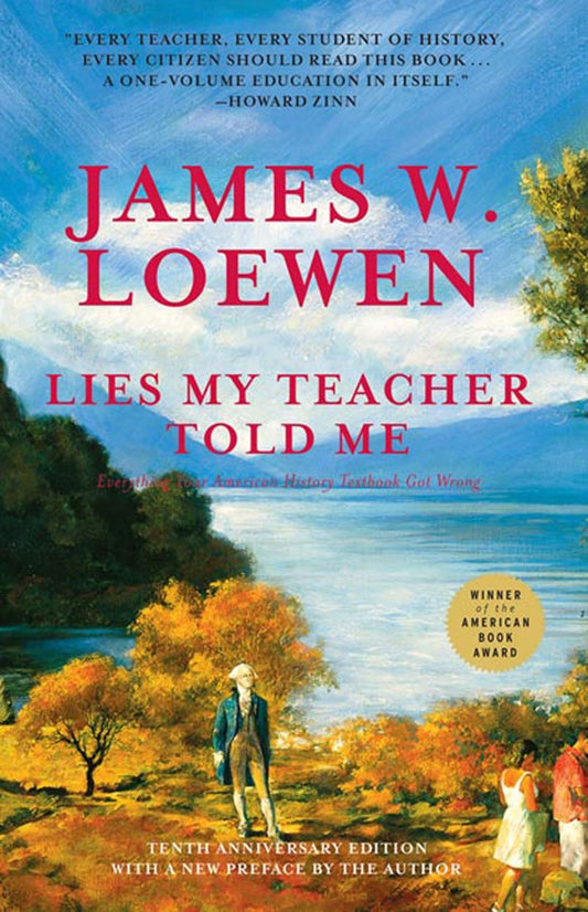 Lies My Teacher Told Me: Everything Your American History Textbook Got Wrong - 656