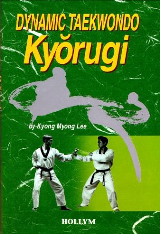 Dynamic Taekwondo: Kyorugi